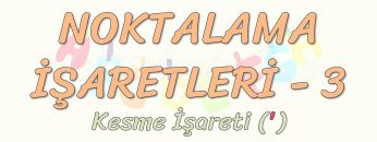 NOKTALAMA İŞARETLERİ – 3 / KESME İŞARETİ – YAY AYRACI