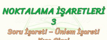 NOKTALAMA İŞARETLERİ – 3 / SORU İŞARETİ – ÜNLEM İŞARETİ VE KISA ÇİZGİ