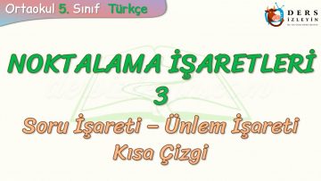 NOKTALAMA İŞARETLERİ – 3 / SORU İŞARETİ – ÜNLEM İŞARETİ VE KISA ÇİZGİ