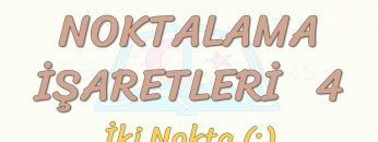 NOKTALAMA İŞARETLERİ – 4 / İKİ NOKTA