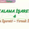 NOKTALAMA İŞARETLERİ – 4 / KESME İŞARETİ – TIRNAK İŞARETİ