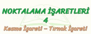 NOKTALAMA İŞARETLERİ – 4 / KESME İŞARETİ – TIRNAK İŞARETİ