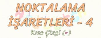 NOKTALAMA İŞARETLERİ – 4 /  KISA ÇİZGİ – ÜNLEM İŞARETİ