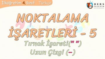 NOKTALAMA İŞARETLERİ – 5 / TIRNAK İŞARETİ – UZUN ÇİZGİ