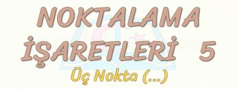 NOKTALAMA İŞARETLERİ – 5 / ÜÇ NOKTA – SIRALI NOKTALAR