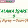 NOKTALAMA İŞARETLERİ – 5 / YAY AYRAÇ – UZUN ÇİZGİ