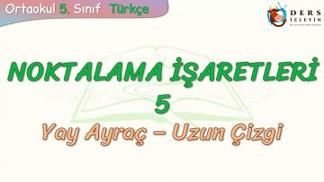NOKTALAMA İŞARETLERİ – 5 / YAY AYRAÇ – UZUN ÇİZGİ