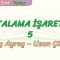 NOKTALAMA İŞARETLERİ – 5 / YAY AYRAÇ – UZUN ÇİZGİ