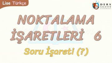 NOKTALAMA İŞARETLERİ – 6 / SORU İŞARETİ