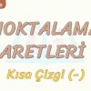 NOKTALAMA İŞARETLERİ – 8 / KISA ÇİZGİ
