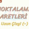 NOKTALAMA İŞARETLERİ – 9 / UZUN ÇİZGİ