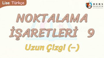 NOKTALAMA İŞARETLERİ – 9 / UZUN ÇİZGİ