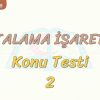 NOKTALAMA İŞARETLERİ / KONU TESTİ – 2