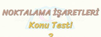 NOKTALAMA İŞARETLERİ / KONU TESTİ – 2