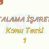 NOKTALAMA İŞARETLERİ / KONU TESTİ – 1