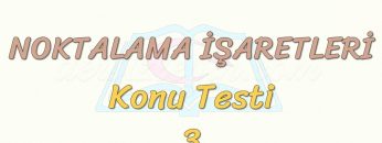 NOKTALAMA İŞARETLERİ / KONU TESTİ – 3