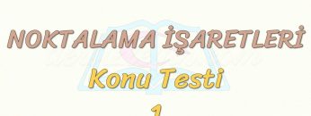 NOKTALAMA İŞARETLERİ / KONU TESTİ – 1