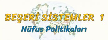 NÜFUS POLİTİKALARI (BEŞERİ SİSTEMLER – 1) – AYT