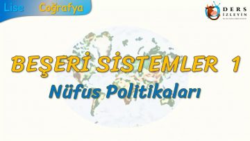 NÜFUS POLİTİKALARI (BEŞERİ SİSTEMLER – 1) – AYT