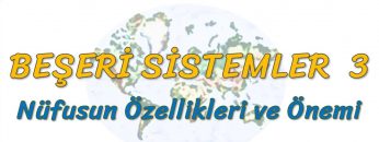 NÜFUSUN ÖZELLİKLERİ VE ÖNEMİ (BEŞERİ SİSTEMLER – 3) – TYT