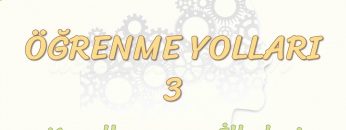 ÖĞRENME YOLLARI – 3 / KOŞULLANMA İLKELERİ