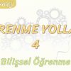 ÖĞRENME YOLLARI – 4 / BİLİŞSEL ÖĞRENME