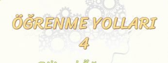 ÖĞRENME YOLLARI – 4 / BİLİŞSEL ÖĞRENME