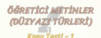 ÖĞRETİCİ METİNLER / KONU TESTİ – 1