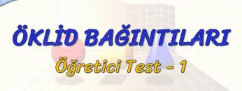 ÖKLİD BAĞINTILARI / ÖĞRETİCİ TEST – 1 (TYT)