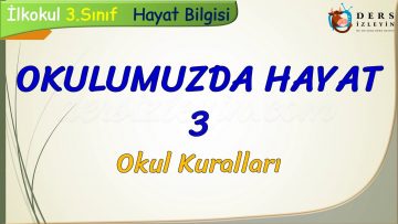 OKULUMUZDA HAYAT –  3 / OKUL KURALLARI