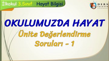 OKULUMUZDA HAYAT / ÜNİTE DEĞERLENDİRME SORULARI – 1