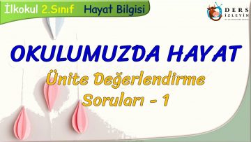 OKULUMUZDA HAYAT / ÜNİTE DEĞERLENDİRME  SORULARI – 1