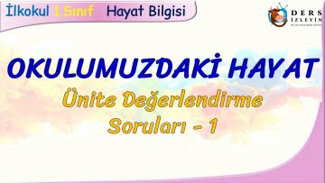 OKULUMUZDAKİ HAYAT / ÜNİTE DEĞERLENDİRME SORULARI – 1