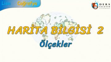 ÖLÇEKLER (HARİTA BİLGİSİ – 2) – (TYT)