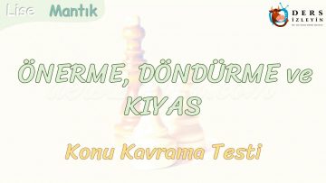 ÖNERME, DÖNDÜRME VE KIYAS / KONU KAVRAMA TESTİ