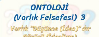 ONTOLOJİ – 3 / VARLIK DÜŞÜNCEDİR GÖRÜŞÜ