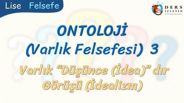 ONTOLOJİ – 3 / VARLIK DÜŞÜNCEDİR GÖRÜŞÜ