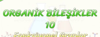 ORGANİK BİLEŞİKLER – 10 / FONKSİYONEL GRUPLAR