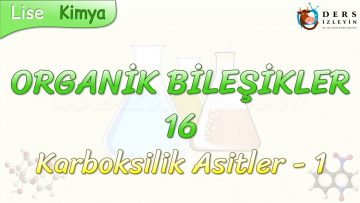 ORGANİK BİLEŞİKLER – 16 / KARBOKSİLİK ASİTLER – 1