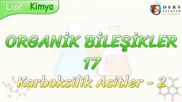 ORGANİK BİLEŞİKLER – 17 / KARBOKSİLİK ASİTLER – 2