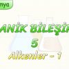 ORGANİK BİLEŞİKLER – 5 / ALKENLER – 1