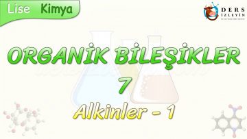 ORGANİK BİLEŞİKLER – 7 / ALKİNLER – 1