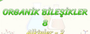 ORGANİK BİLEŞİKLER – 8 / ALKİNLER – 2