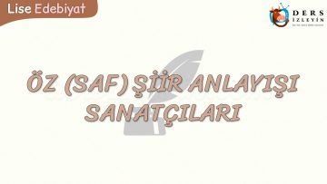 ÖZ (SAF) ŞİİR ANLAYIŞI SANATÇILARI