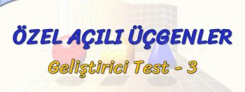 ÖZEL AÇILI ÜÇGENLER / GELİŞTİRİCİ TEST – 3 (TYT)
