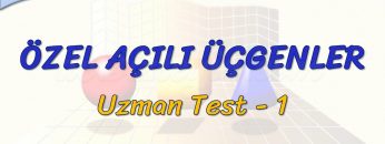 ÖZEL AÇILI ÜÇGENLER / UZMANİ TEST – 1 (TYT)