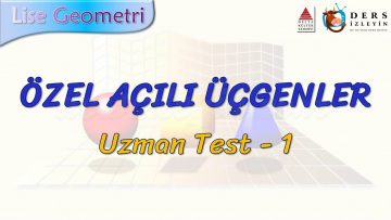 ÖZEL AÇILI ÜÇGENLER / UZMANİ TEST – 1 (TYT)