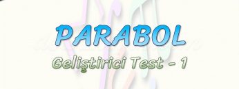 PARABOL / GELİŞTİRİCİ TEST – 1