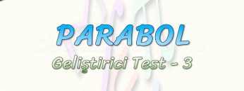 PARABOL  / GELİŞTİRİCİ TEST – 3