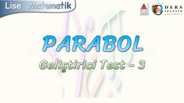 PARABOL  / GELİŞTİRİCİ TEST – 3